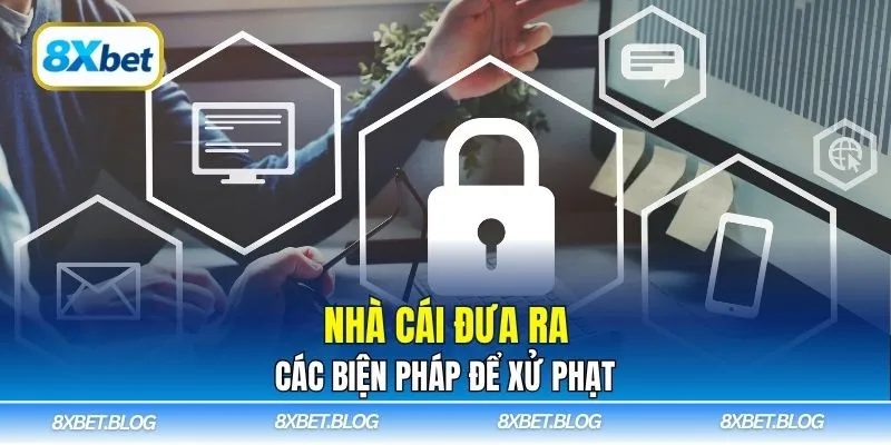 Nhà cái đưa ra các biện pháp để xử phạt