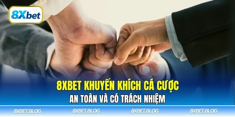 8xbet khuyến khích cá cược an toàn và có trách nhiệm