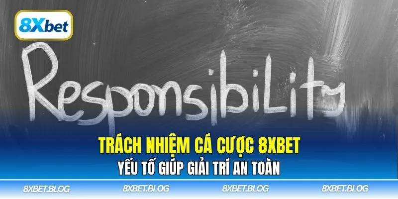 Trách Nhiệm Cá Cược 8xbet