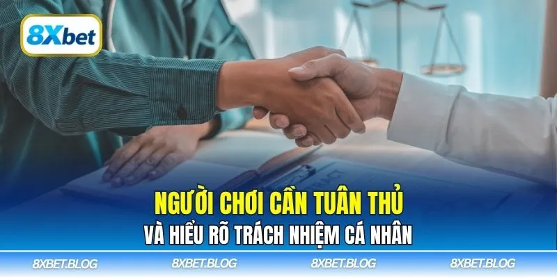 Người chơi cần tuân thủ và hiểu rõ trách nhiệm cá nhân